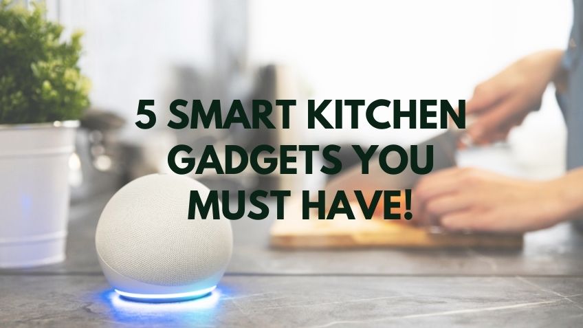 5 Smart Kitchen Gadgets You Must Have in 2025